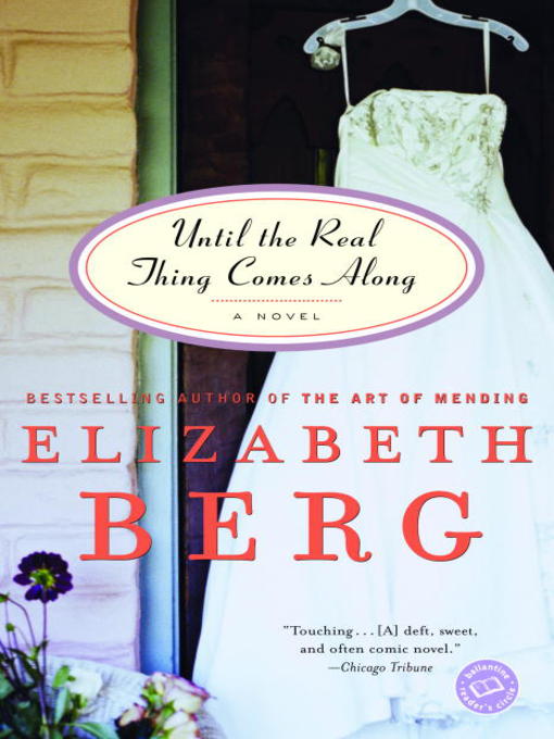 Title details for Until the Real Thing Comes Along by Elizabeth Berg - Available